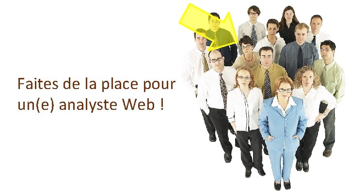 Faites de la place pour un(e) analyste Web ! 