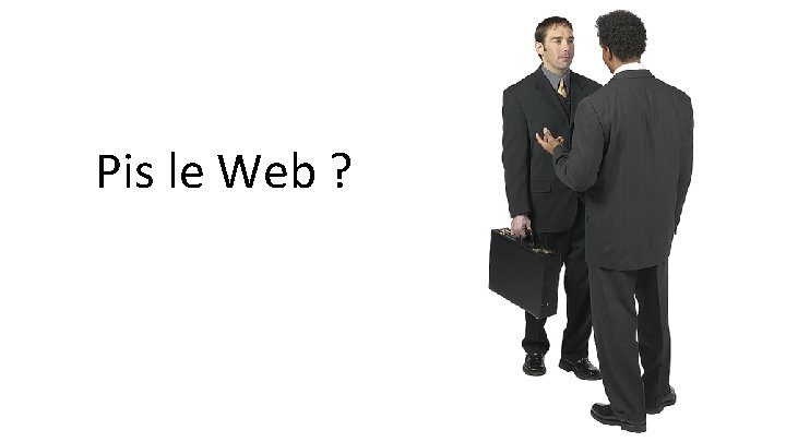 Pis le Web ? 