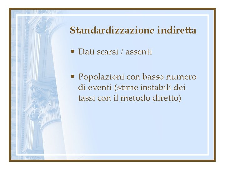 Standardizzazione indiretta • Dati scarsi / assenti • Popolazioni con basso numero di eventi