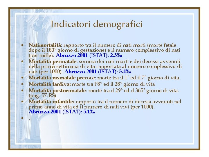 Indicatori demografici • Natimortalità: rapporto tra il numero di nati morti (morte fetale dopo