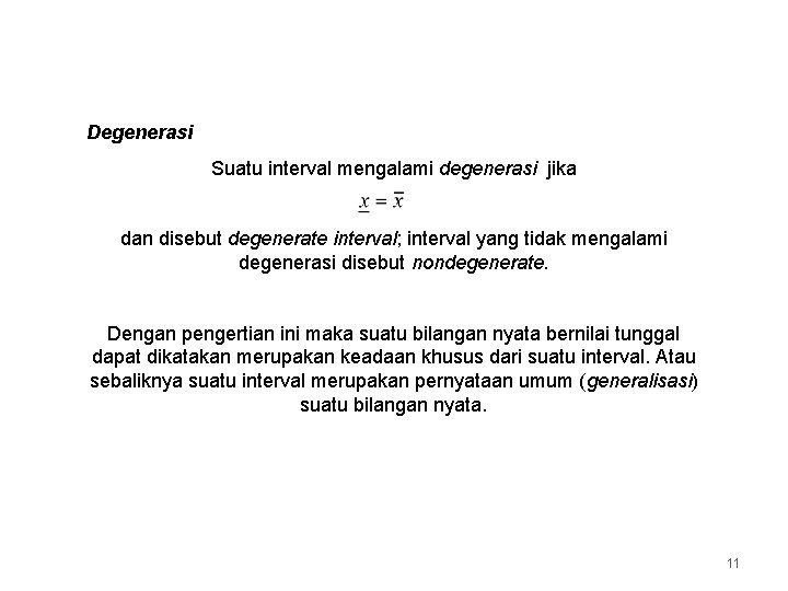 Degenerasi Suatu interval mengalami degenerasi jika dan disebut degenerate interval; interval yang tidak mengalami