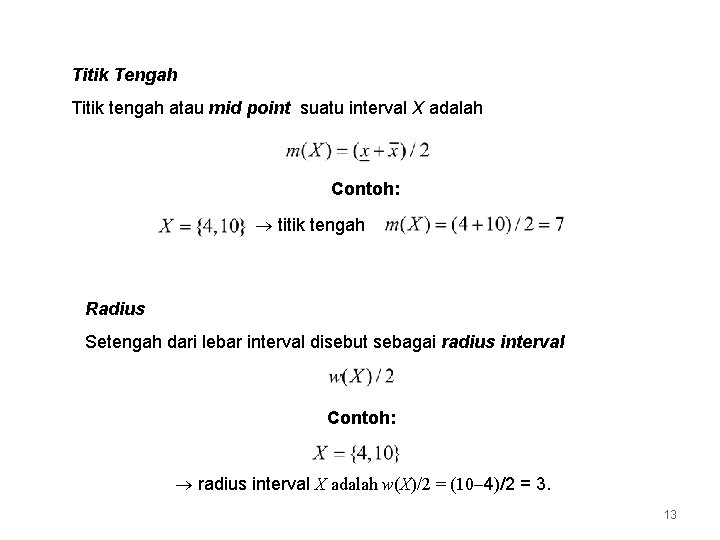 Titik Tengah Titik tengah atau mid point suatu interval X adalah Contoh: titik tengah