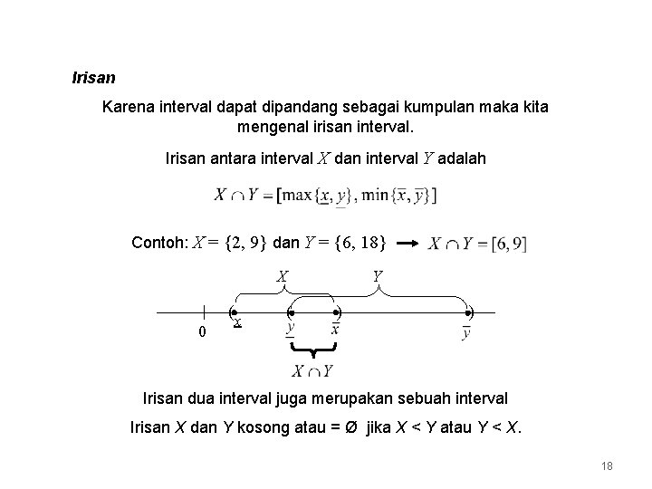 Irisan Karena interval dapat dipandang sebagai kumpulan maka kita mengenal irisan interval. Irisan antara