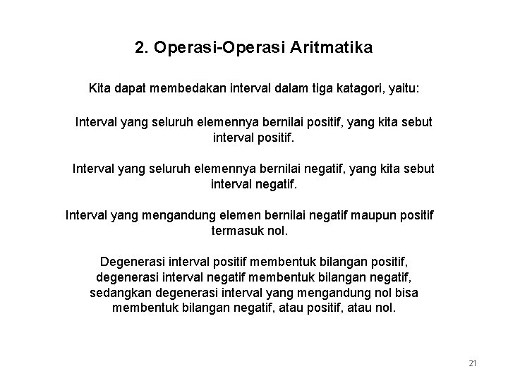 2. Operasi-Operasi Aritmatika Kita dapat membedakan interval dalam tiga katagori, yaitu: Interval yang seluruh