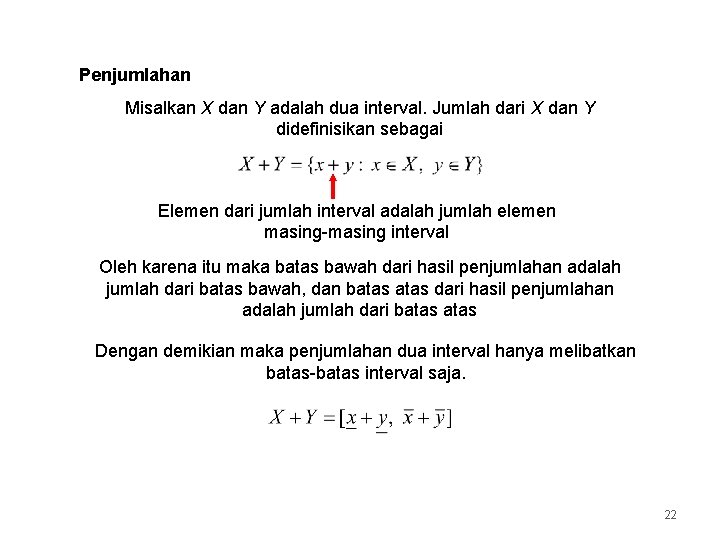 Penjumlahan Misalkan X dan Y adalah dua interval. Jumlah dari X dan Y didefinisikan