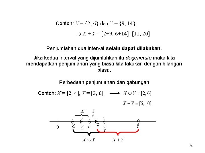 Contoh: X = {2, 6} dan Y = {9, 14} X + Y =