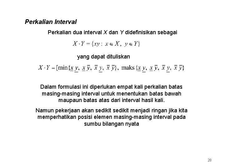 Perkalian Interval Perkalian dua interval X dan Y didefinisikan sebagai yang dapat dituliskan Dalam