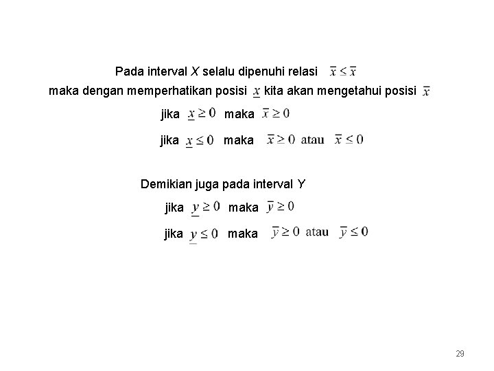 Pada interval X selalu dipenuhi relasi maka dengan memperhatikan posisi jika maka kita akan