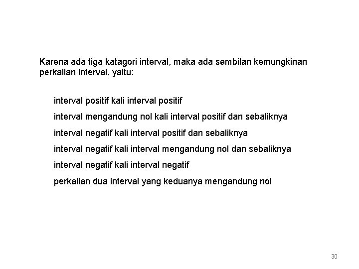 Karena ada tiga katagori interval, maka ada sembilan kemungkinan perkalian interval, yaitu: interval positif