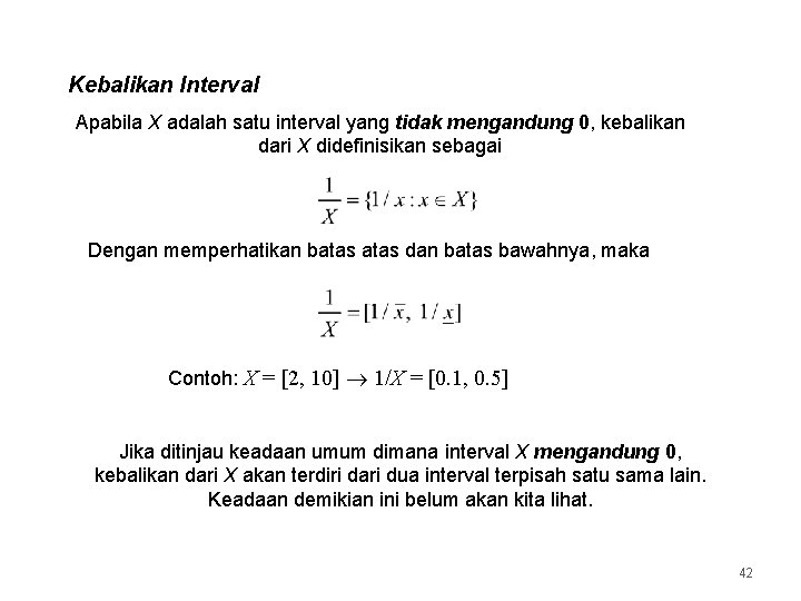 Kebalikan Interval Apabila X adalah satu interval yang tidak mengandung 0, kebalikan dari X