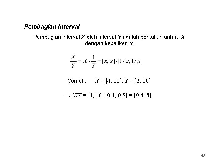 Pembagian Interval Pembagian interval X oleh interval Y adalah perkalian antara X dengan kebalikan
