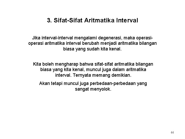 3. Sifat-Sifat Aritmatika Interval Jika interval-interval mengalami degenerasi, maka operasi aritmatika interval berubah menjadi