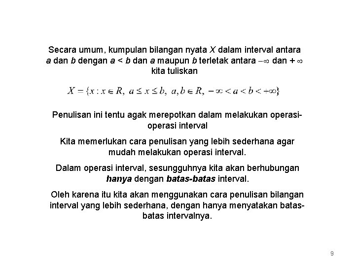 Secara umum, kumpulan bilangan nyata X dalam interval antara a dan b dengan a