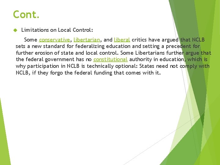 Cont. Limitations on Local Control: Some conservative, libertarian, and liberal critics have argued that