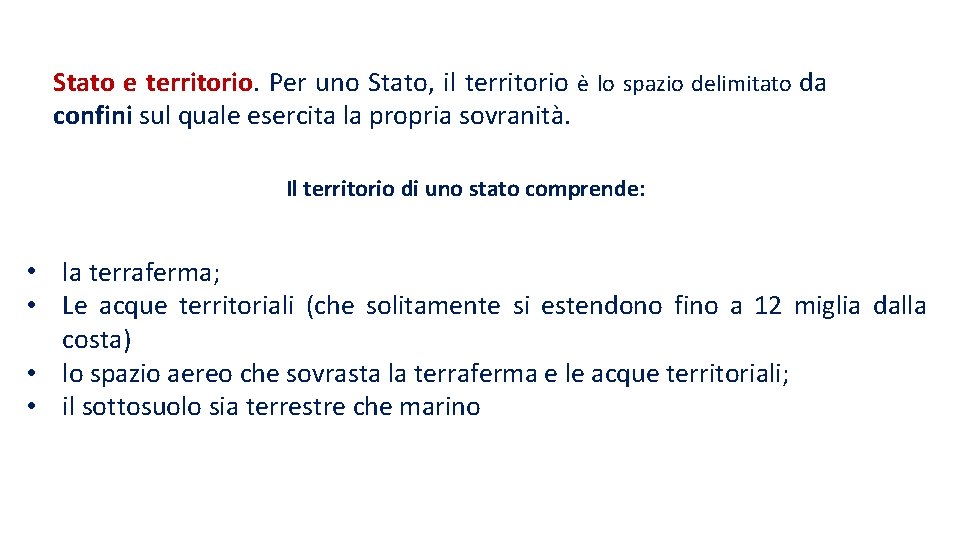 Stato e territorio. Per uno Stato, il territorio è lo spazio delimitato da confini