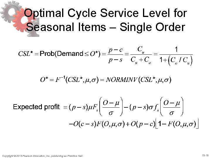 Optimal Cycle Service Level for Seasonal Items – Single Order Copyright © 2013 Pearson Optimal Cycle Service Level for Seasonal Items – Single Order Copyright © 2013 Pearson