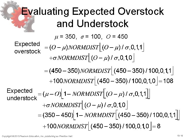 Evaluating Expected Overstock and Understock μ = 350, σ = 100, O = 450 Evaluating Expected Overstock and Understock μ = 350, σ = 100, O = 450