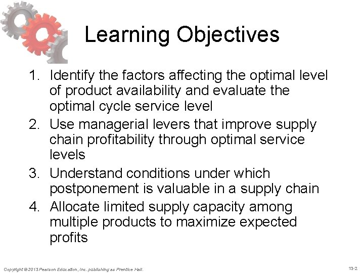 Learning Objectives 1. Identify the factors affecting the optimal level of product availability and Learning Objectives 1. Identify the factors affecting the optimal level of product availability and