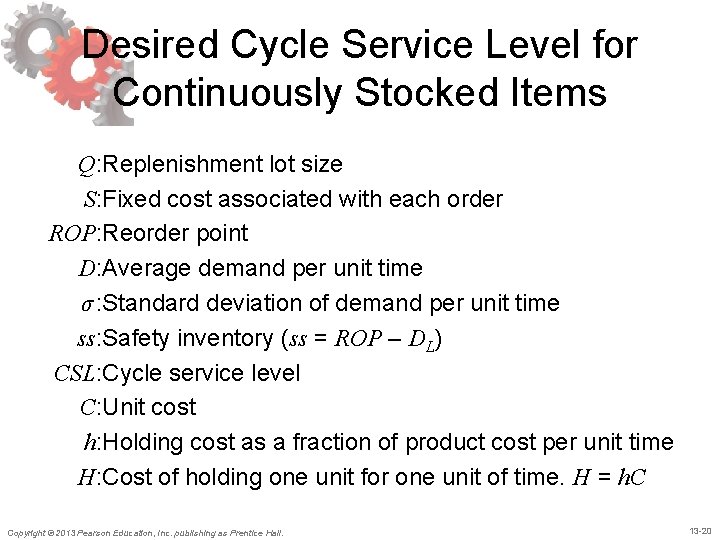 Desired Cycle Service Level for Continuously Stocked Items Q: Replenishment lot size S: Fixed Desired Cycle Service Level for Continuously Stocked Items Q: Replenishment lot size S: Fixed
