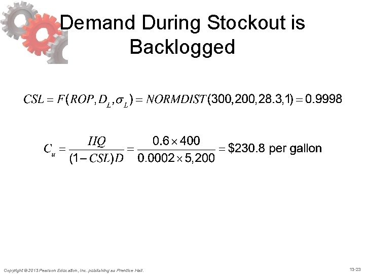 Demand During Stockout is Backlogged Copyright © 2013 Pearson Education, Inc. publishing as Prentice Demand During Stockout is Backlogged Copyright © 2013 Pearson Education, Inc. publishing as Prentice