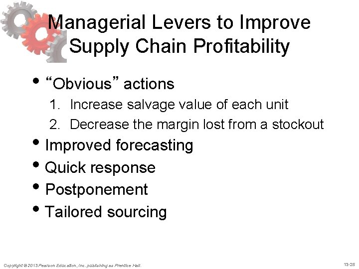 Managerial Levers to Improve Supply Chain Profitability • “Obvious” actions 1. Increase salvage value Managerial Levers to Improve Supply Chain Profitability • “Obvious” actions 1. Increase salvage value