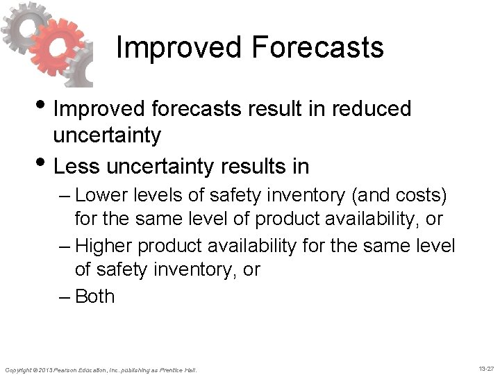 Improved Forecasts • Improved forecasts result in reduced • uncertainty Less uncertainty results in Improved Forecasts • Improved forecasts result in reduced • uncertainty Less uncertainty results in