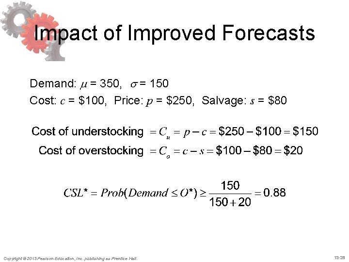 Impact of Improved Forecasts Demand: m = 350, = 150 Cost: c = $100, Impact of Improved Forecasts Demand: m = 350, = 150 Cost: c = $100,