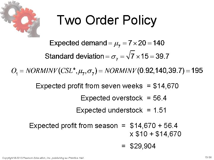 Two Order Policy Expected profit from seven weeks = $14, 670 Expected overstock = Two Order Policy Expected profit from seven weeks = $14, 670 Expected overstock =