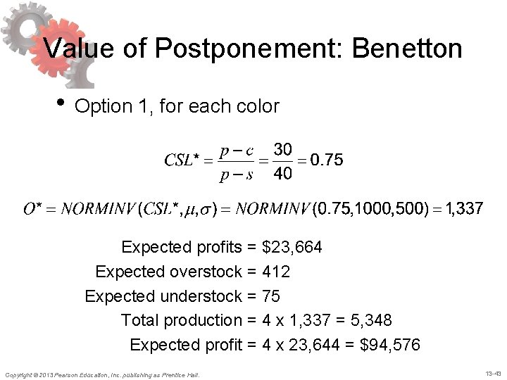 Value of Postponement: Benetton • Option 1, for each color Expected profits = $23, Value of Postponement: Benetton • Option 1, for each color Expected profits = $23,