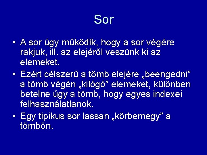 Sor • A sor úgy működik, hogy a sor végére rakjuk, ill. az elejéről