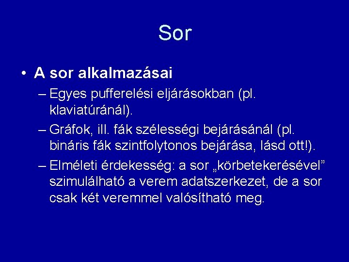 Sor • A sor alkalmazásai – Egyes pufferelési eljárásokban (pl. klaviatúránál). – Gráfok, ill.