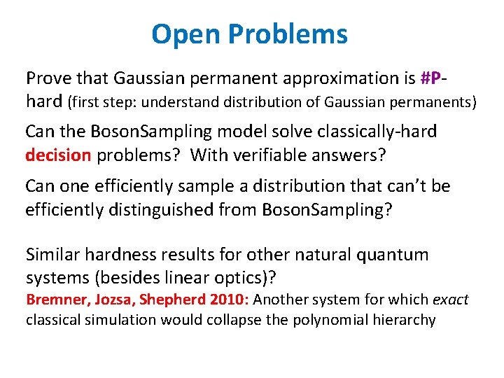 Open Problems Prove that Gaussian permanent approximation is #Phard (first step: understand distribution of