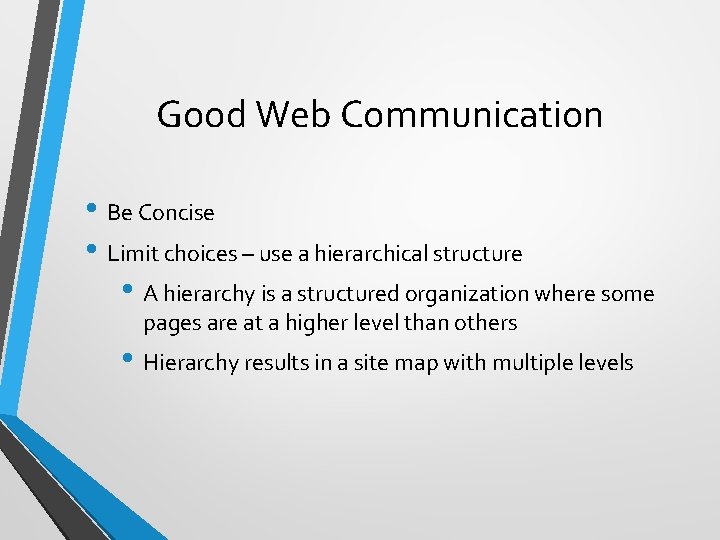 Good Web Communication • Be Concise • Limit choices – use a hierarchical structure