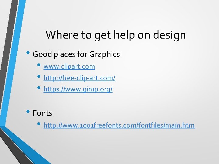 Where to get help on design • Good places for Graphics • www. clipart.