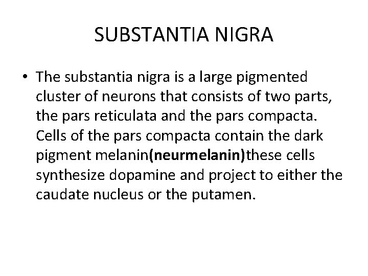 SUBSTANTIA NIGRA • The substantia nigra is a large pigmented cluster of neurons that SUBSTANTIA NIGRA • The substantia nigra is a large pigmented cluster of neurons that