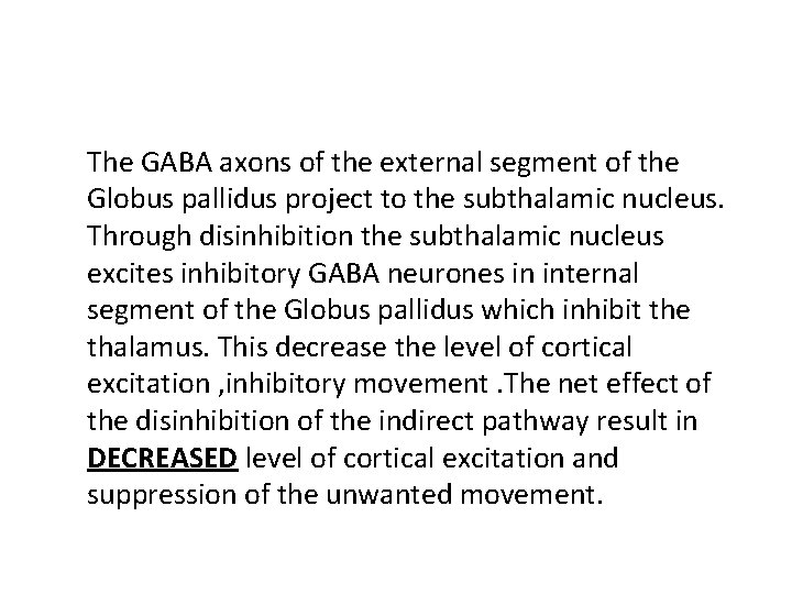 The GABA axons of the external segment of the Globus pallidus project to the The GABA axons of the external segment of the Globus pallidus project to the