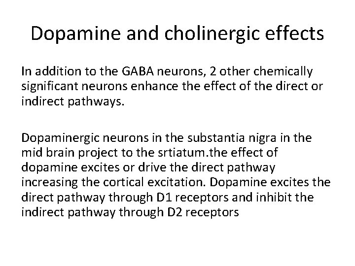 Dopamine and cholinergic effects In addition to the GABA neurons, 2 other chemically significant Dopamine and cholinergic effects In addition to the GABA neurons, 2 other chemically significant