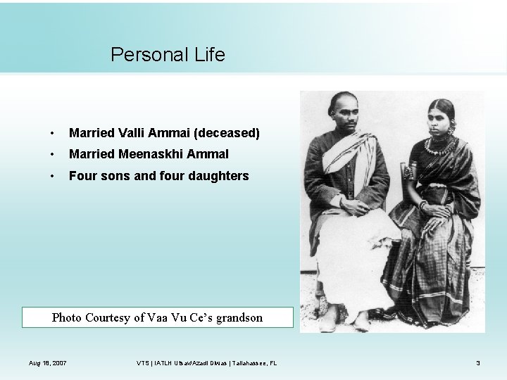 Personal Life • Married Valli Ammai (deceased) • Married Meenaskhi Ammal • Four sons