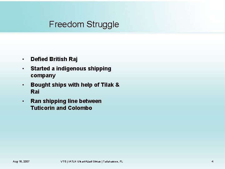 Freedom Struggle • Defied British Raj • Started a indigenous shipping company • Bought