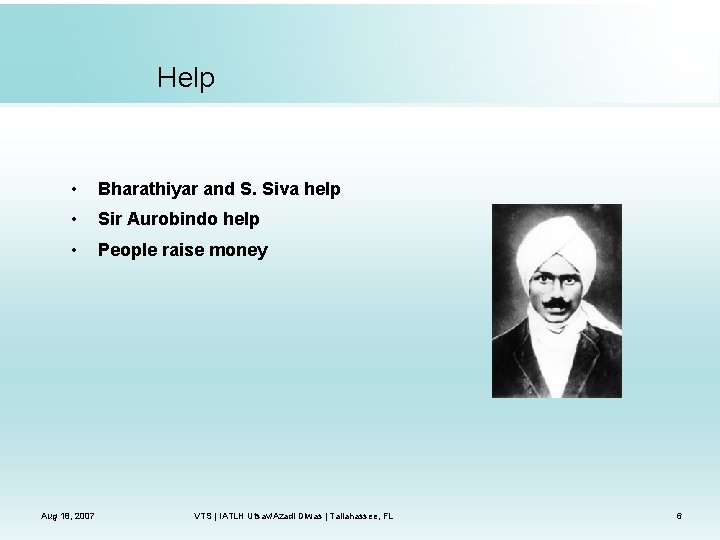 Help • Bharathiyar and S. Siva help • Sir Aurobindo help • People raise