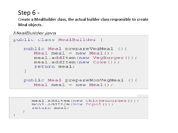 Step 6 - Create a Meal. Builder class, the actual builder class responsible to