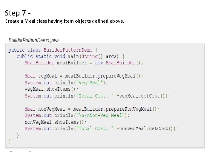 Step 7 - Create a Meal class having Item objects defined above. 