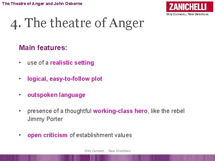 The Theatre of Anger and John Osborne 4. The theatre of Anger Main features: