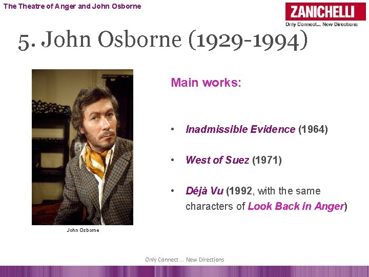 The Theatre of Anger and John Osborne 5. John Osborne (1929 -1994) Main works: