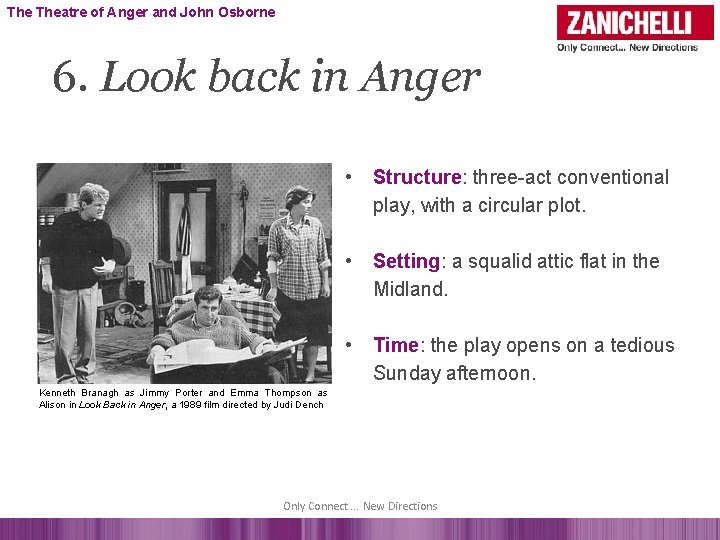 The Theatre of Anger and John Osborne 6. Look back in Anger • Structure: