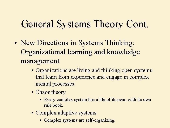 General Systems Theory Cont. • New Directions in Systems Thinking: Organizational learning and knowledge