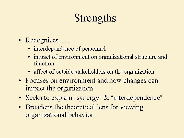 Strengths • Recognizes. . . • interdependence of personnel • impact of environment on