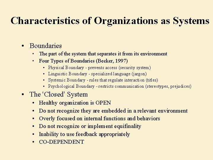 Characteristics of Organizations as Systems • Boundaries • The part of the system that