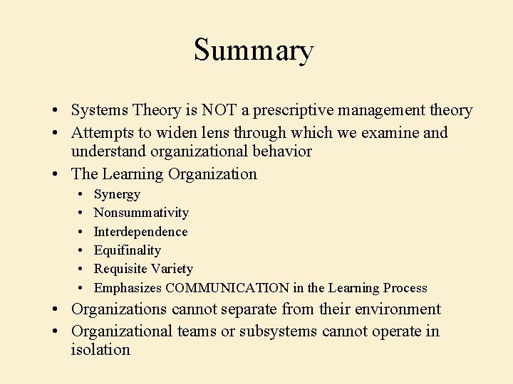 Summary • Systems Theory is NOT a prescriptive management theory • Attempts to widen