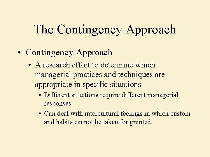 The Contingency Approach • A research effort to determine which managerial practices and techniques